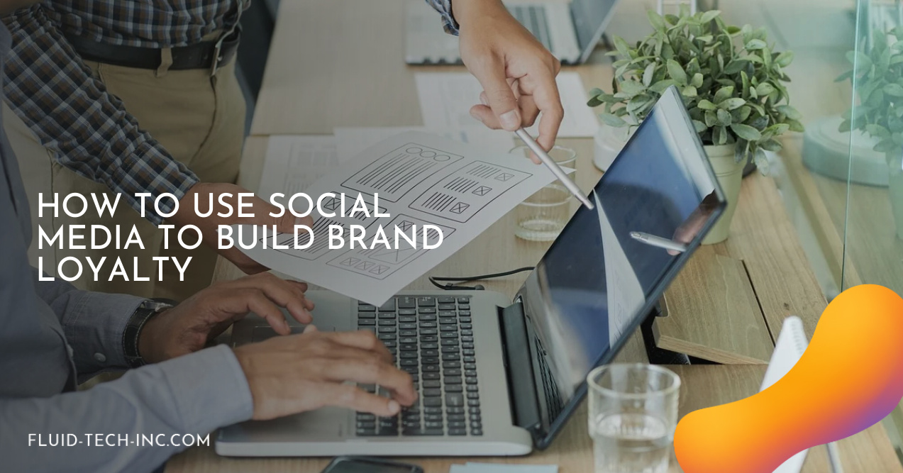 How to Use Social Media to Build Brand Loyalty
